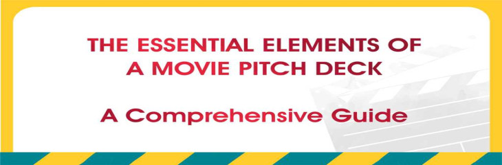 The Essential Elements of a Movie Pitch Deck: A Comprehensive Guide
